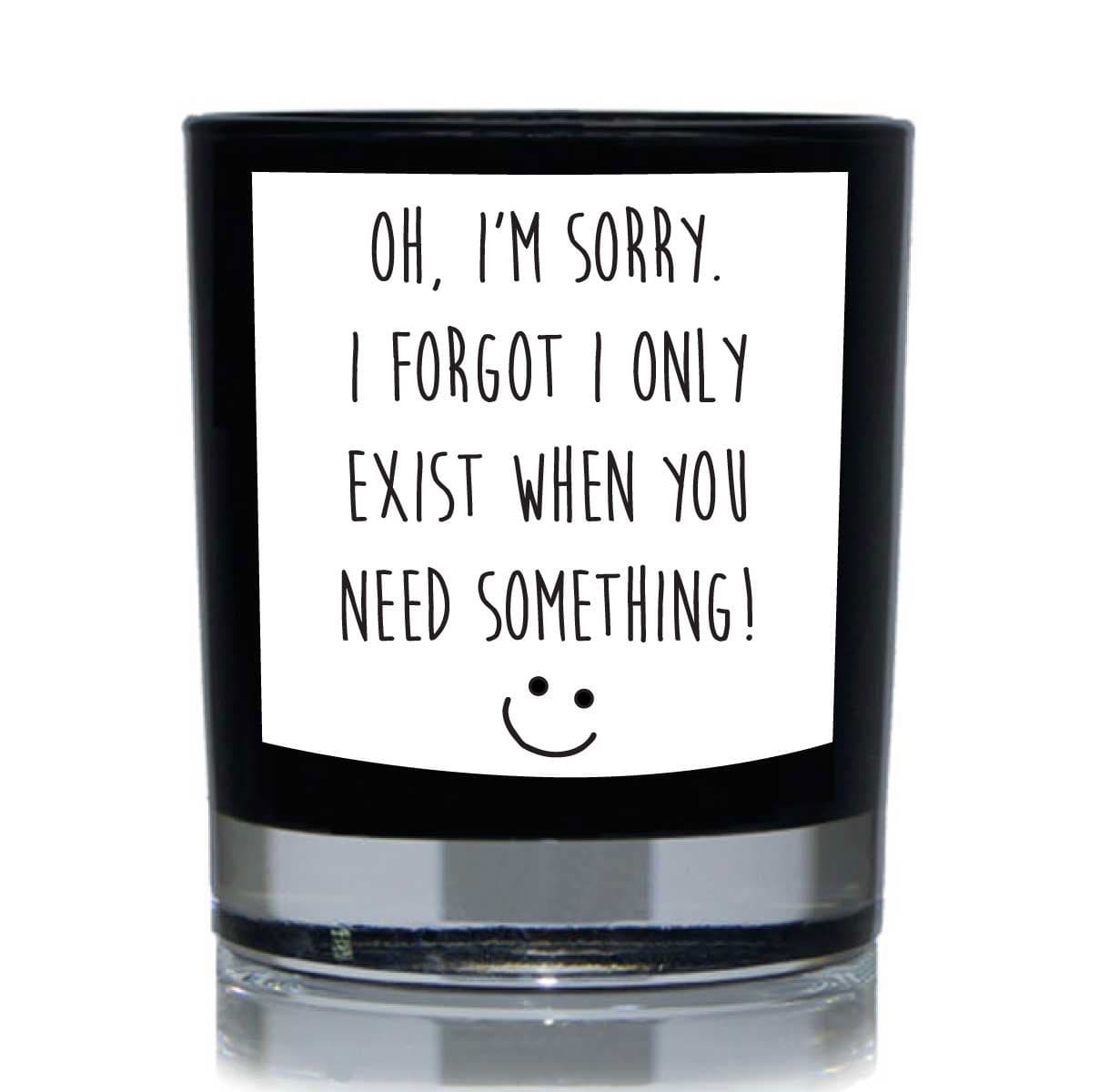 I Only Exist When You Need Something Funny Candle