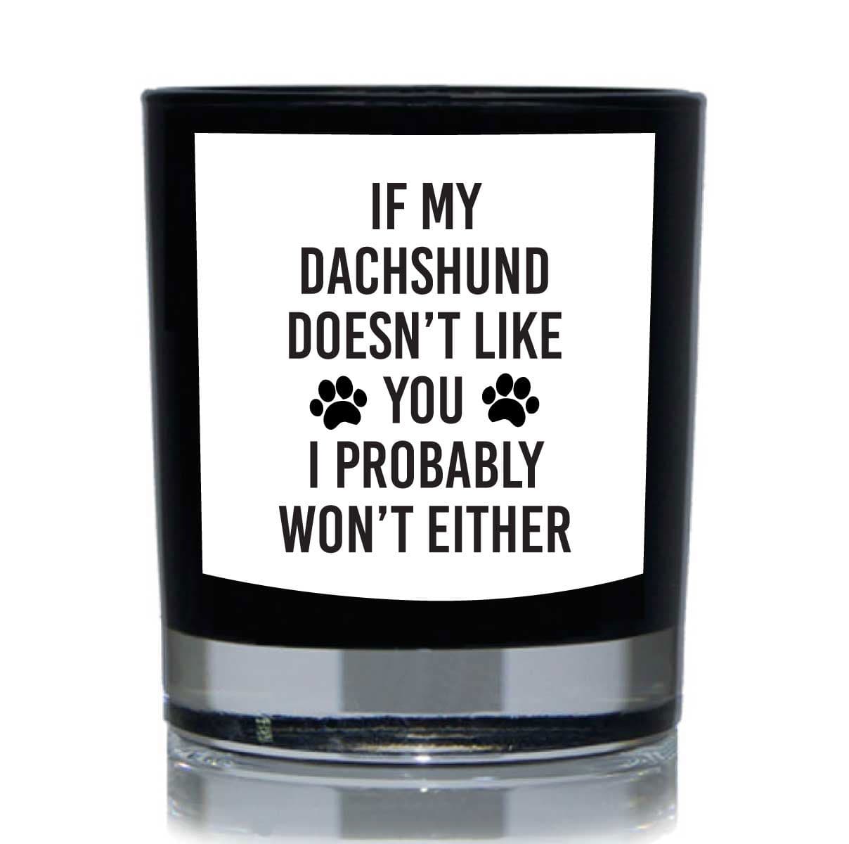 Dachshund Doesnt Like You Funny Candle