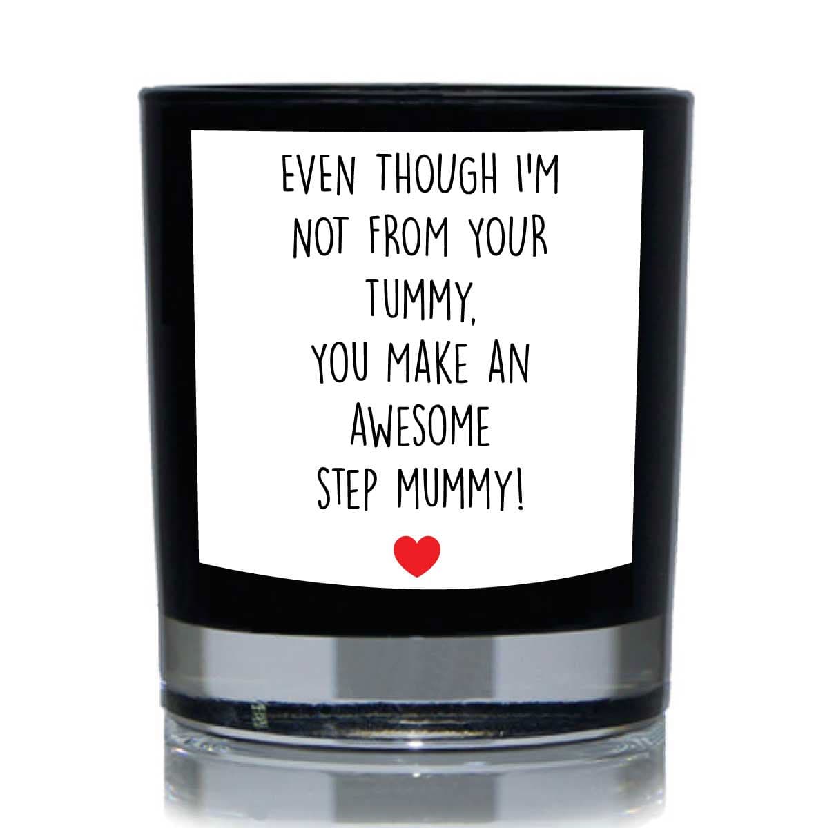 Even Though Im Not Your Tummy You Make Awesome Step Mummy Funny Candle