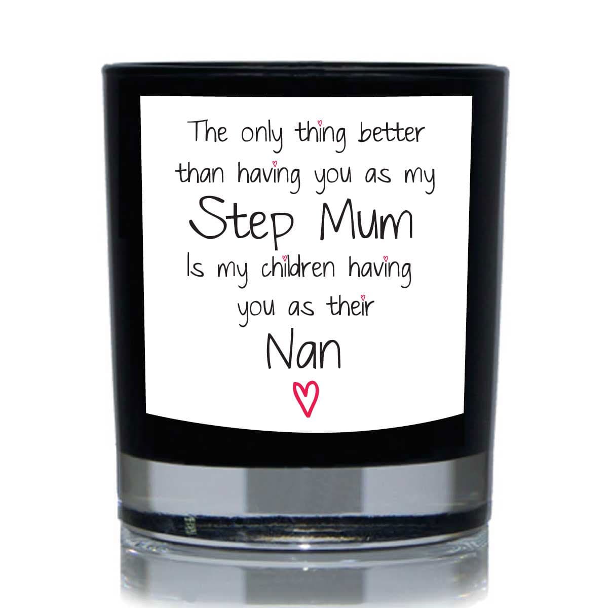 Only Thing Better Than Having You As My Step Mum Is My having You As Their Nan Funny Candle