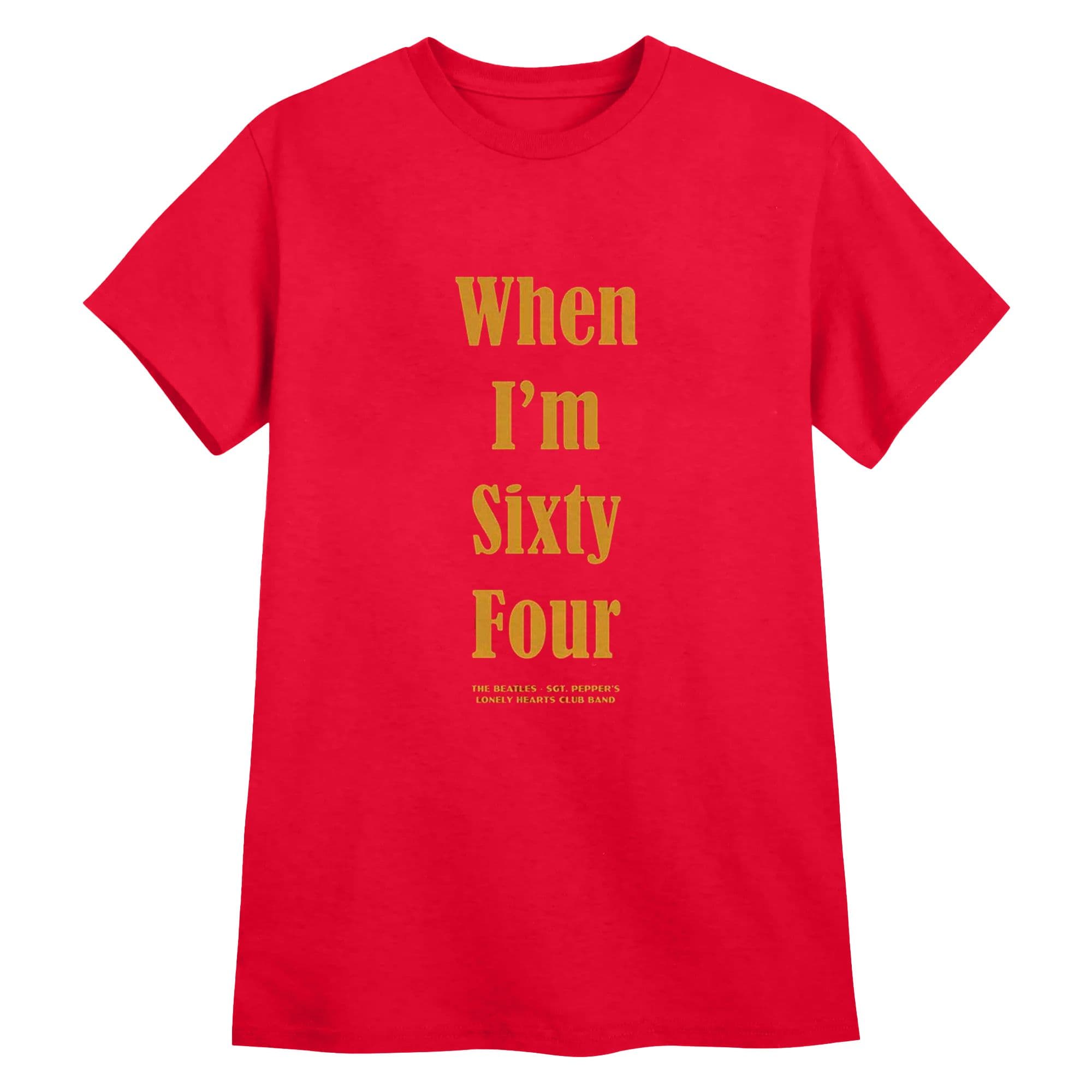 When I´m Sixty Four Back Print T Shirt
