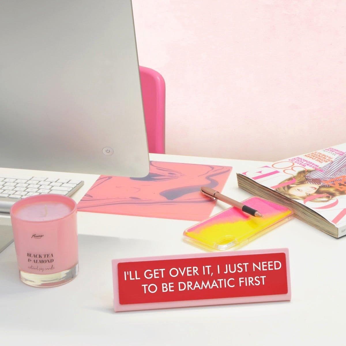 Ill Get Over It I Just Need to be Dramatic First Desk Plate Sign