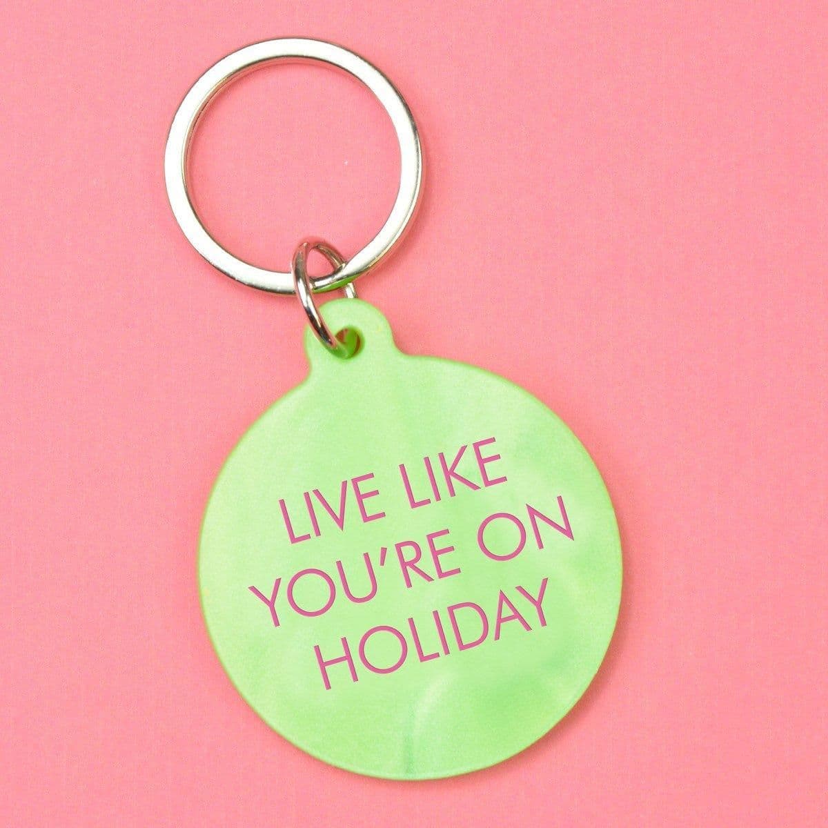 Live Like Youre On Holiday Keytag