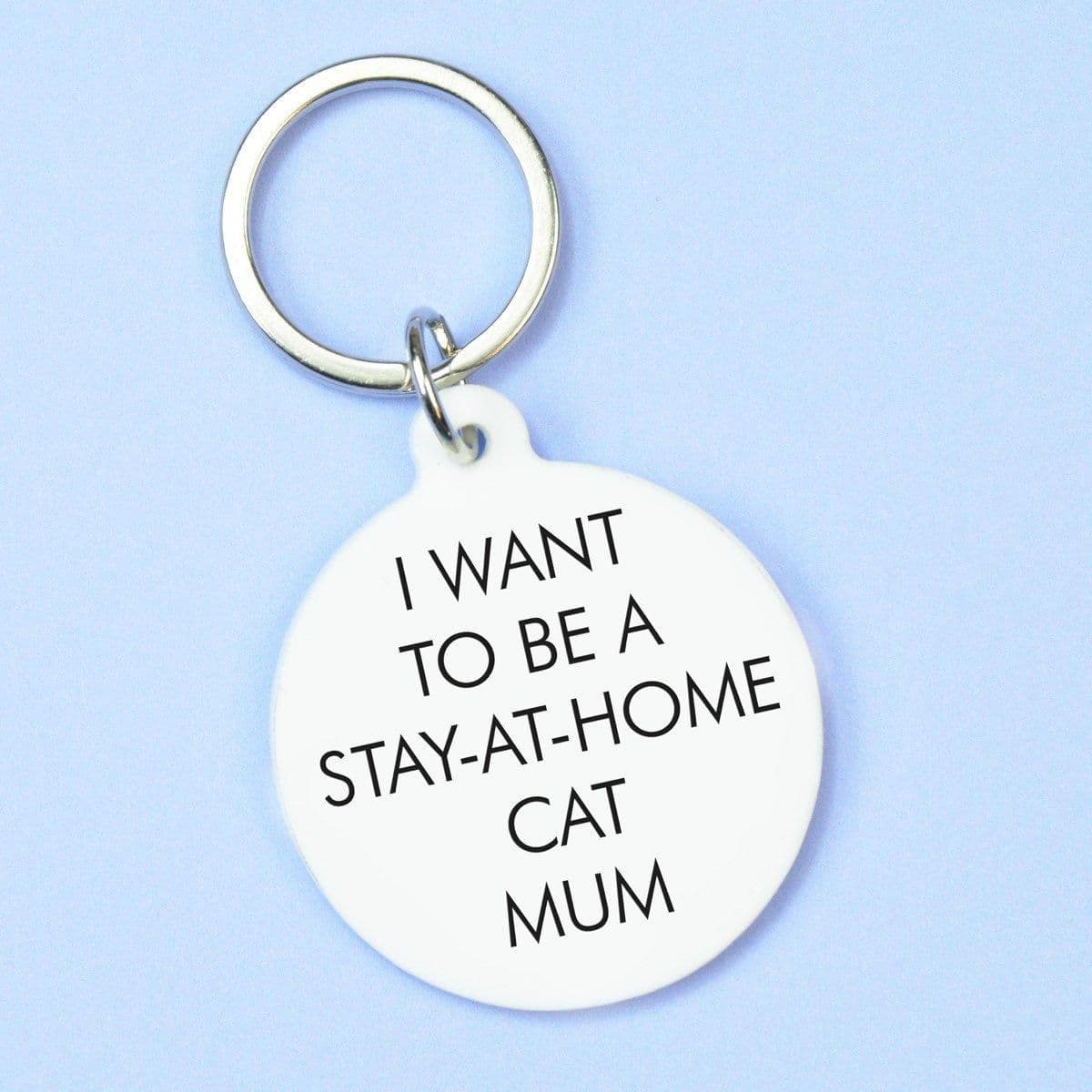 I Want to be Stay at Home Cat Mum Keytag