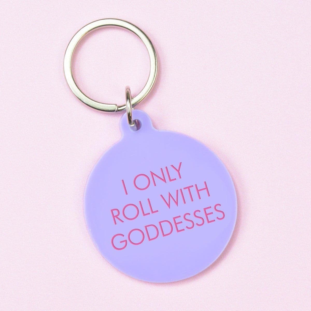 I Only Roll Goddesses Keytag