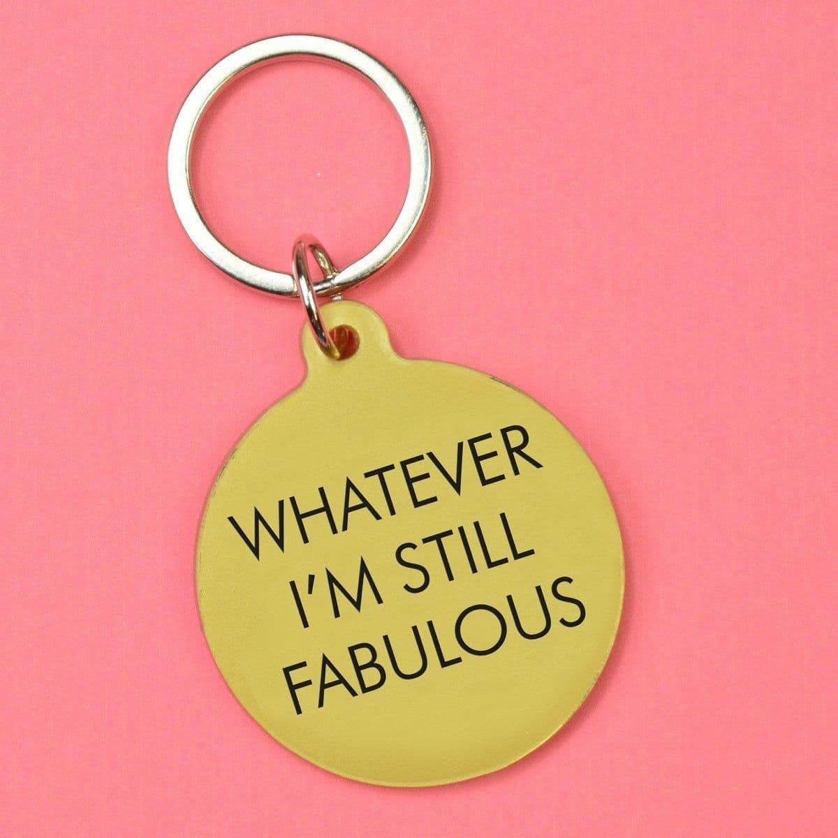 Whatever Im Still Fabulous Keytag