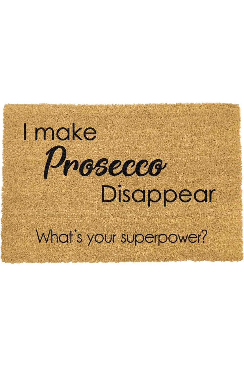 I Make Prosecco Disappear Whats Your Superpower Doormat