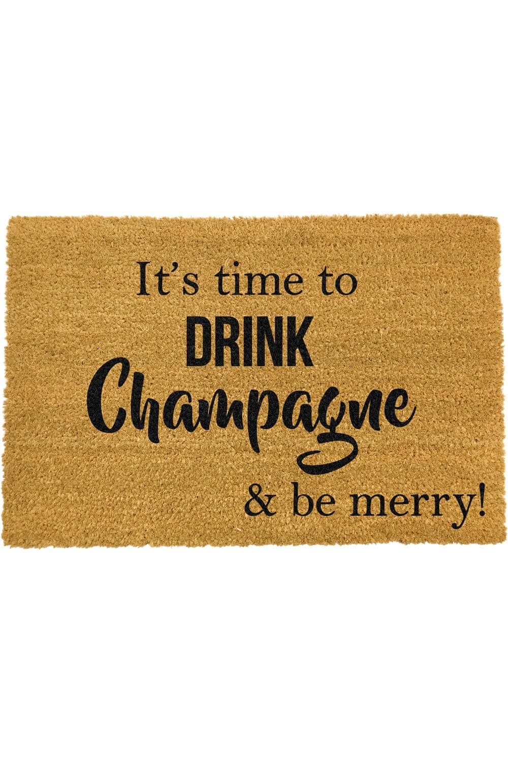 Its Time to Drink Champagne & Be Merry Doormat