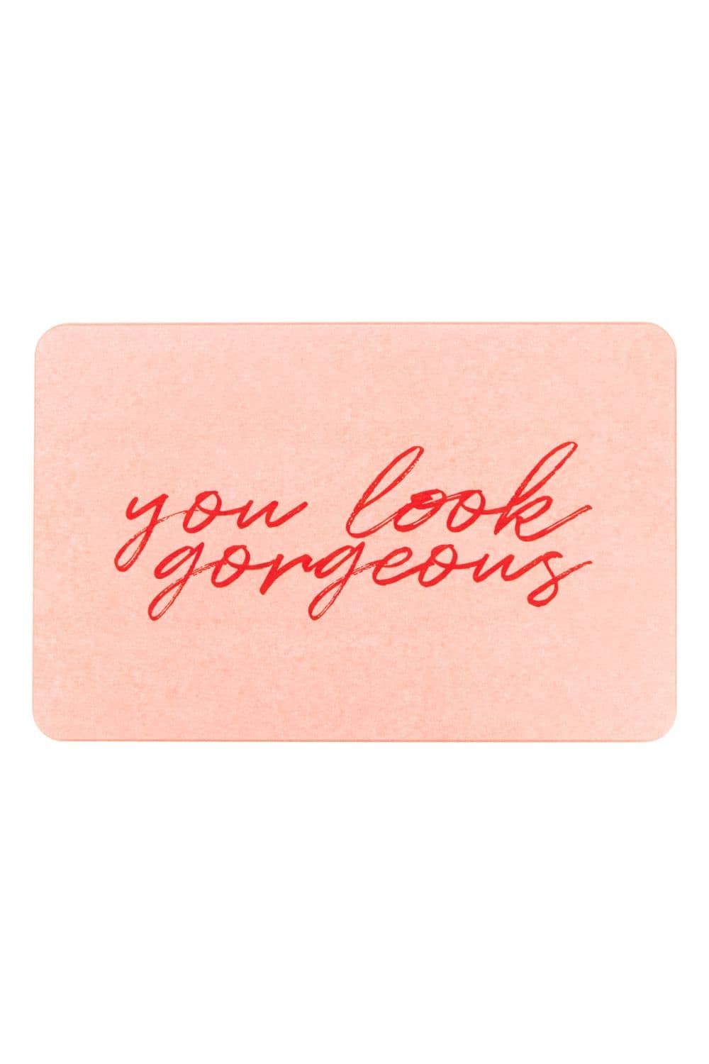 You Look Gorgeous Stone Non Slip Bath Mat