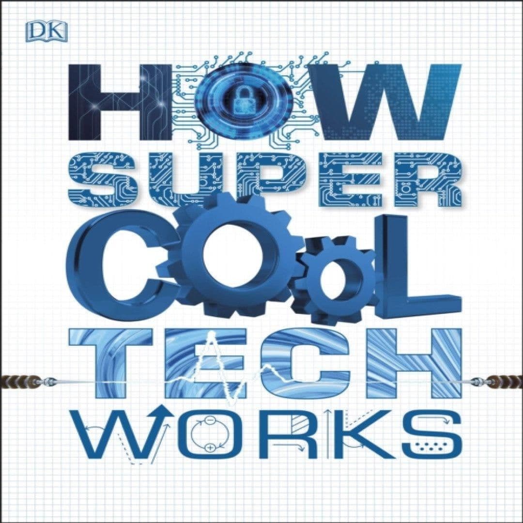 How Super Cool Tech Works Book
