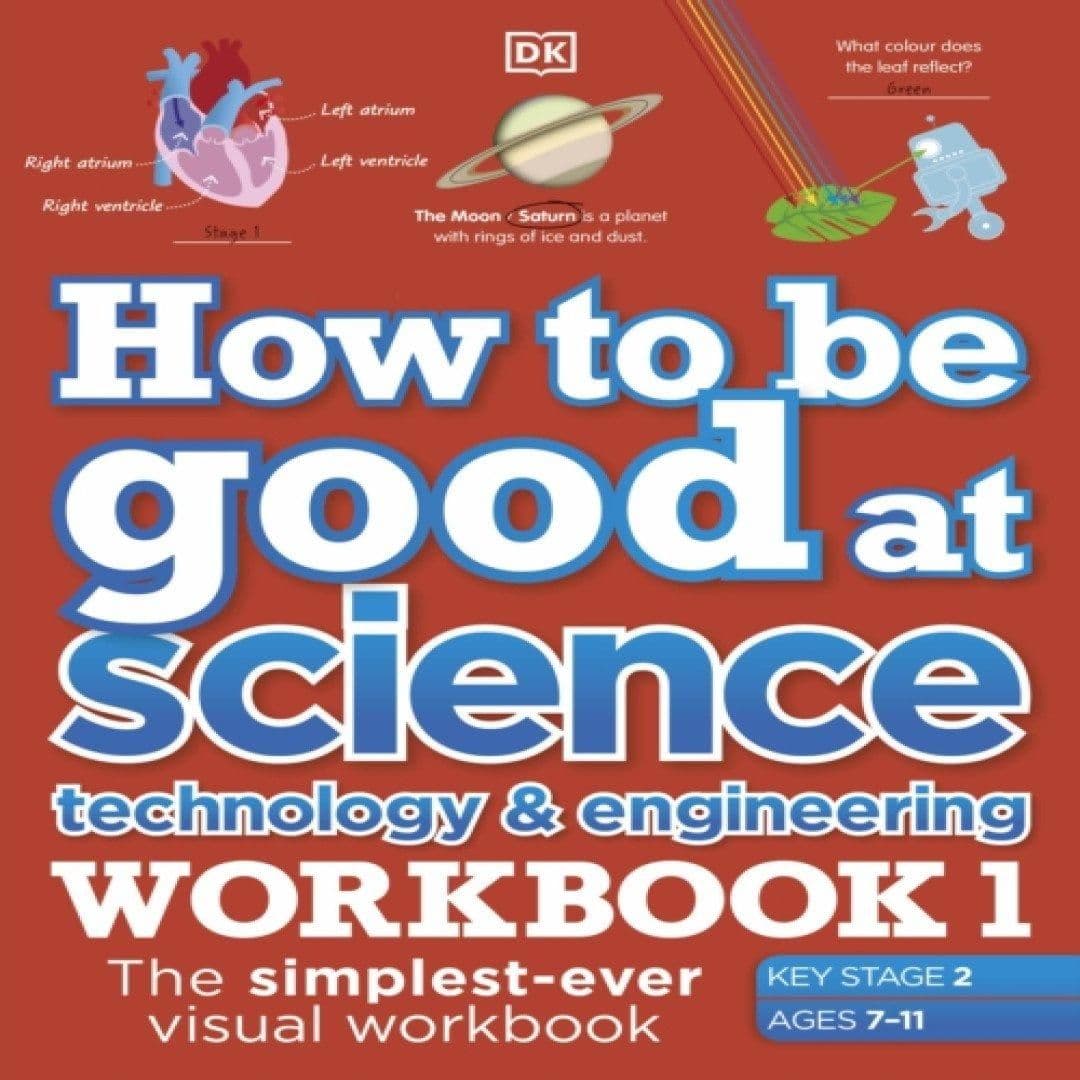 How to be Good at Science, Technology and Engineering Workbook 1, Ages 7-11 (Key Stage 2) Book