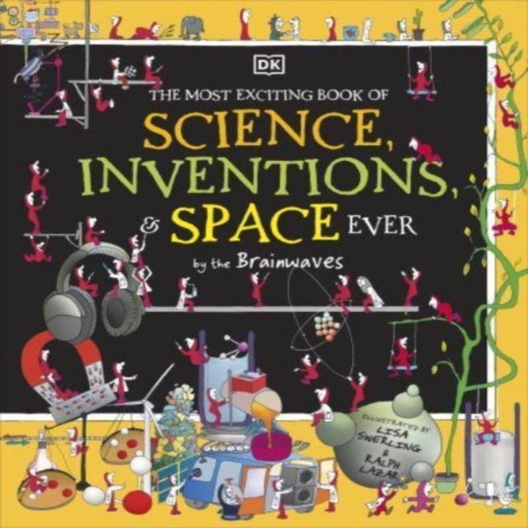 The Most Exciting Book of Science, Inventions, and Space Ever by the Brainwaves Book