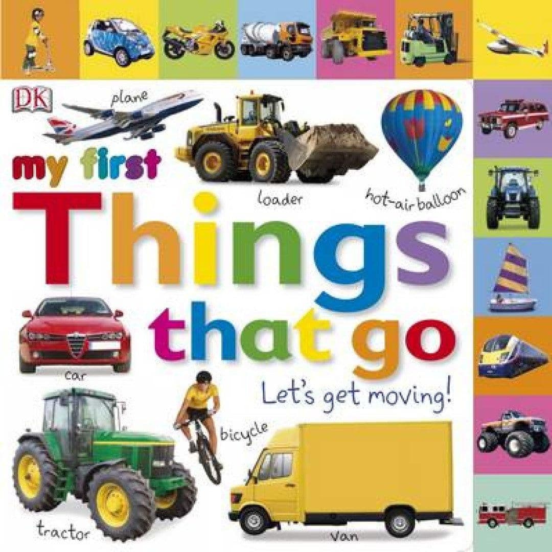 My First Things That Go Let's Get Moving Book