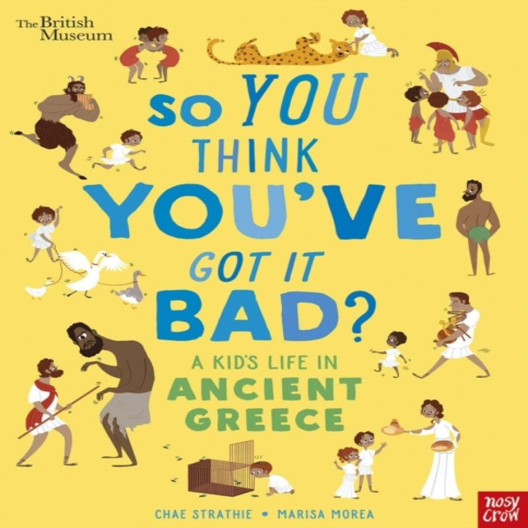 British Museum: So You Think You've Got It Bad? A Kid's Life in Ancient Greece Book