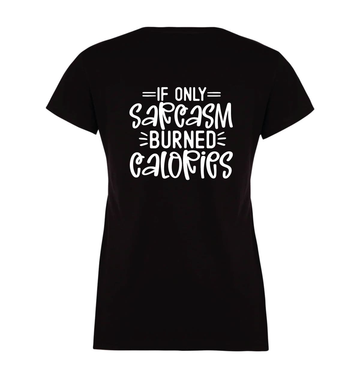 If Only Sarcasm Burned Calories T Shirt